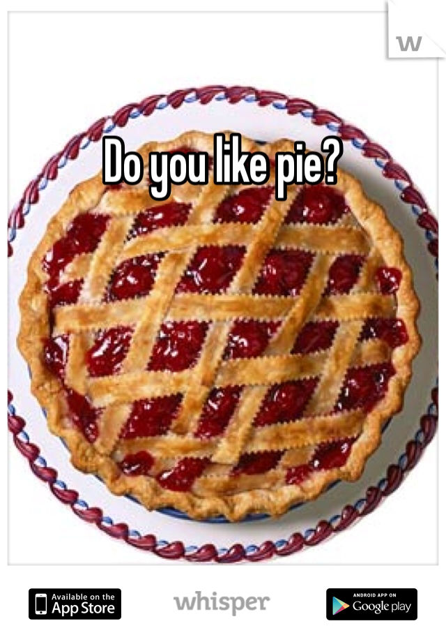 Do you like pie? 