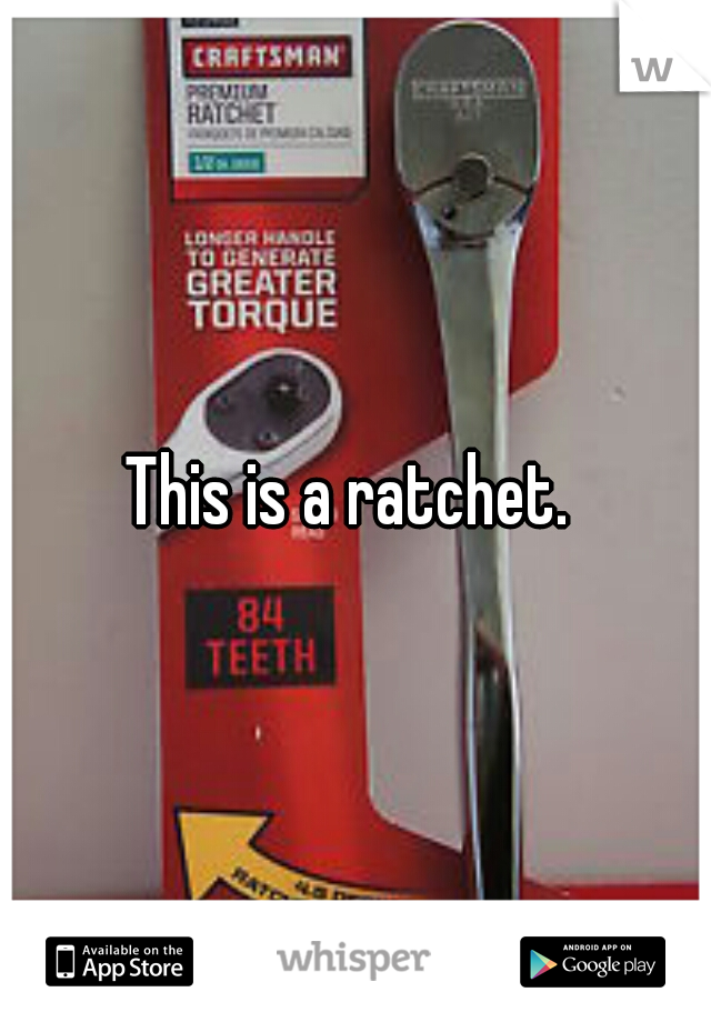 This is a ratchet. 