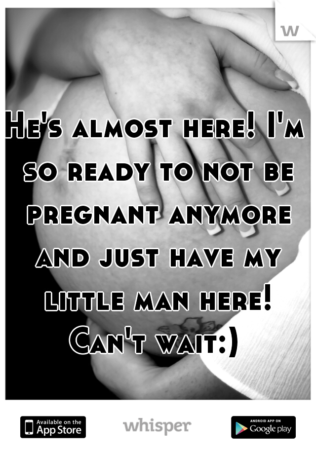 He's almost here! I'm so ready to not be pregnant anymore and just have my little man here! Can't wait:) 