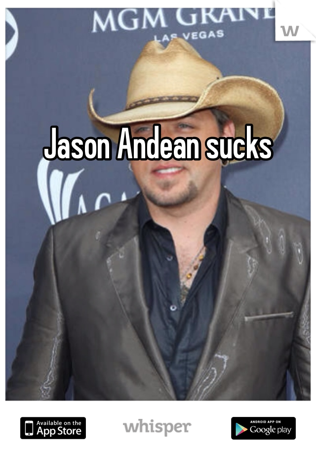 Jason Andean sucks 