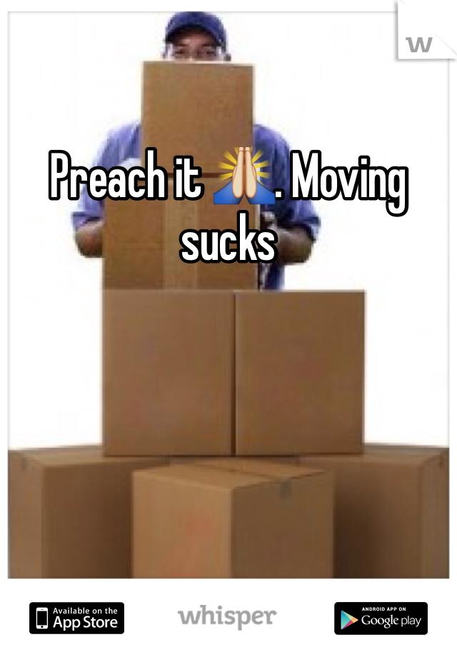 Preach it 🙏. Moving sucks 