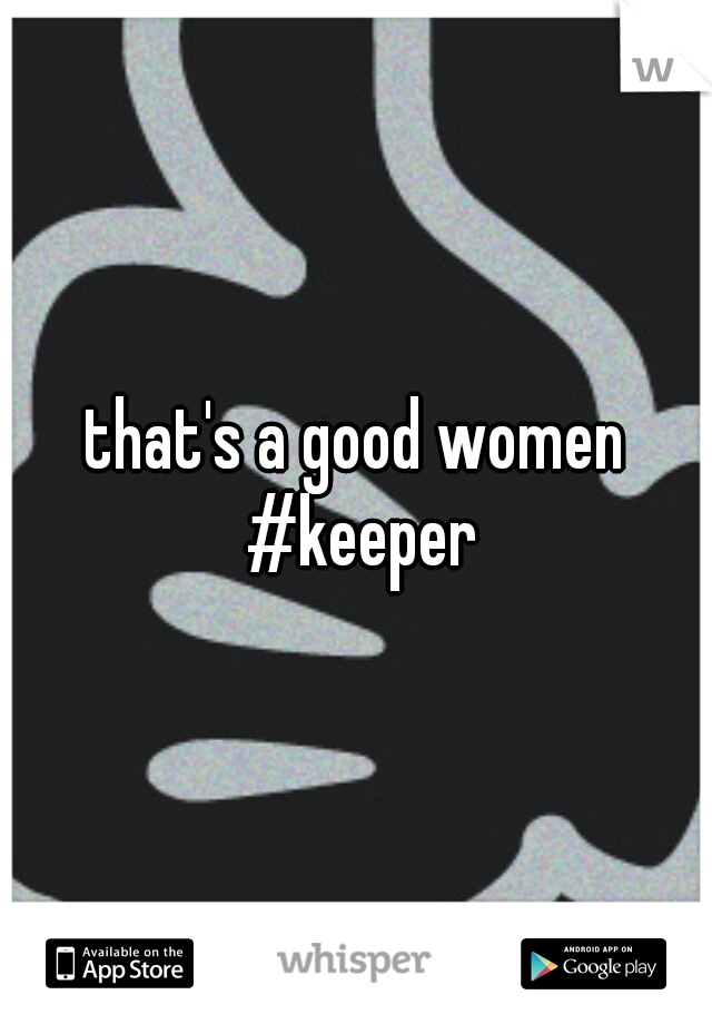 that's a good women #keeper