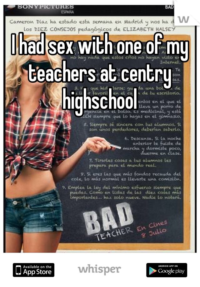 I had sex with one of my teachers at centry highschool