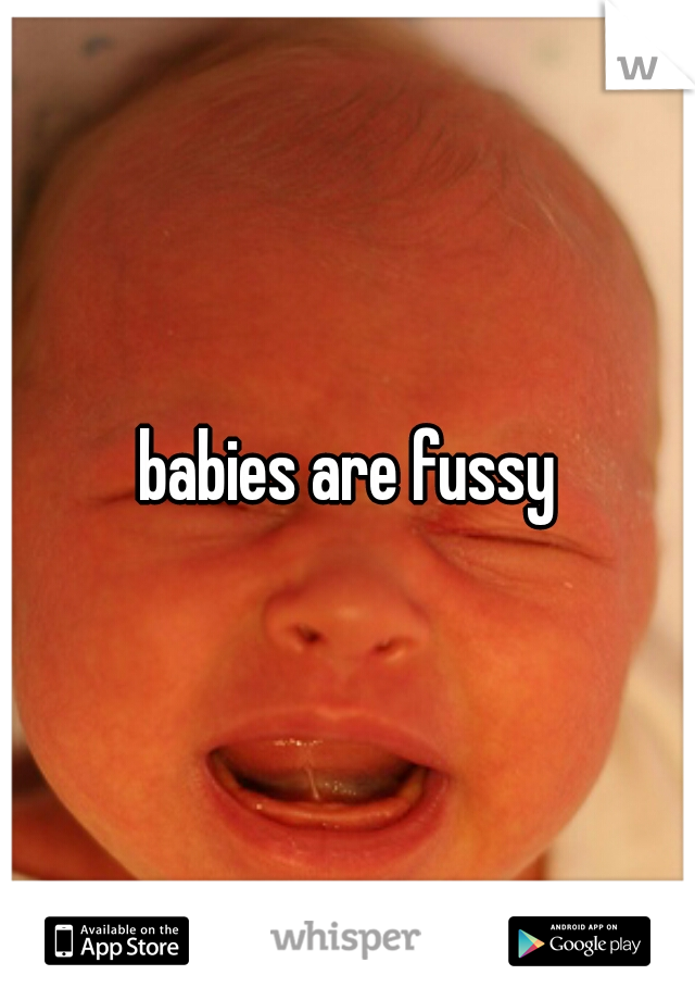 babies are fussy