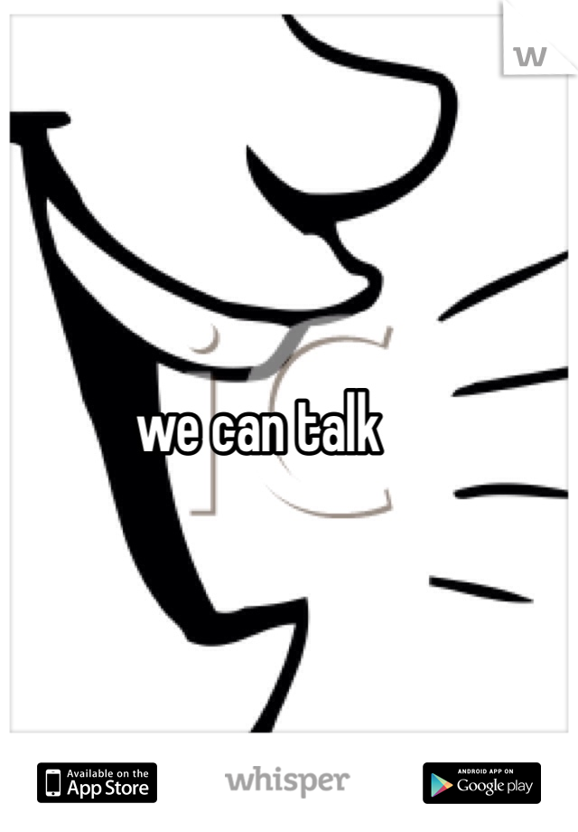 we can talk