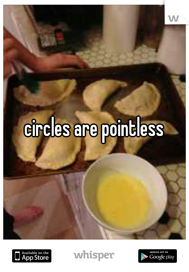 circles are pointless