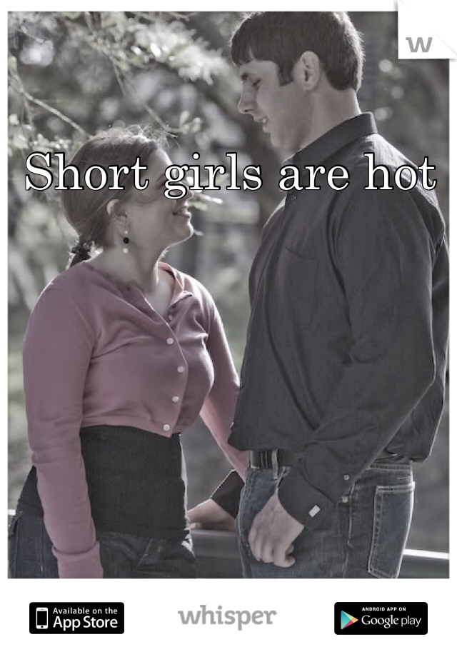 Short girls are hot 