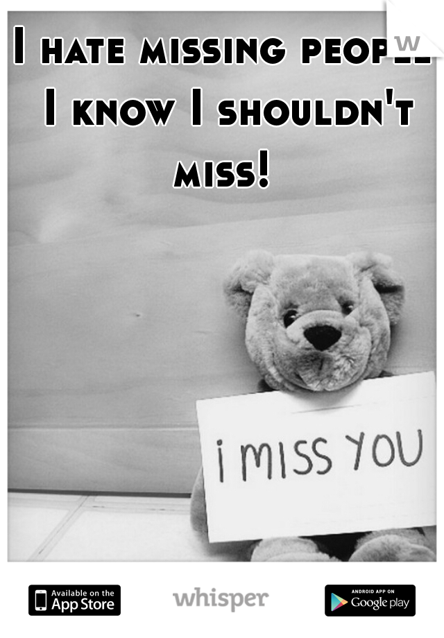 I hate missing people I know I shouldn't miss! 