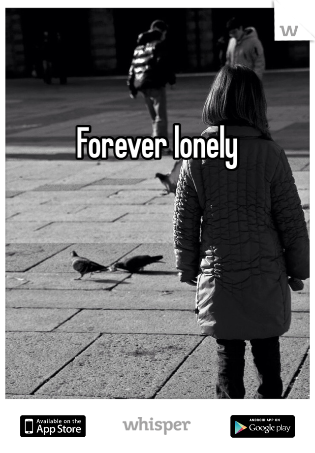 Forever lonely 