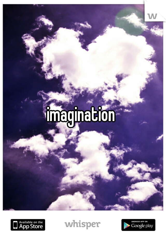 imagination 