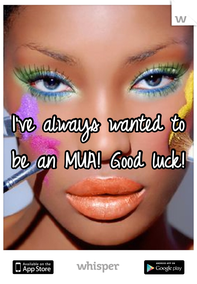 I've always wanted to be an MUA! Good luck! 