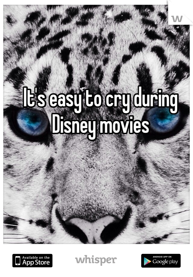 It's easy to cry during Disney movies