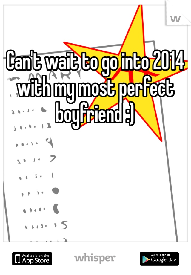 Can't wait to go into 2014 with my most perfect boyfriend :) 