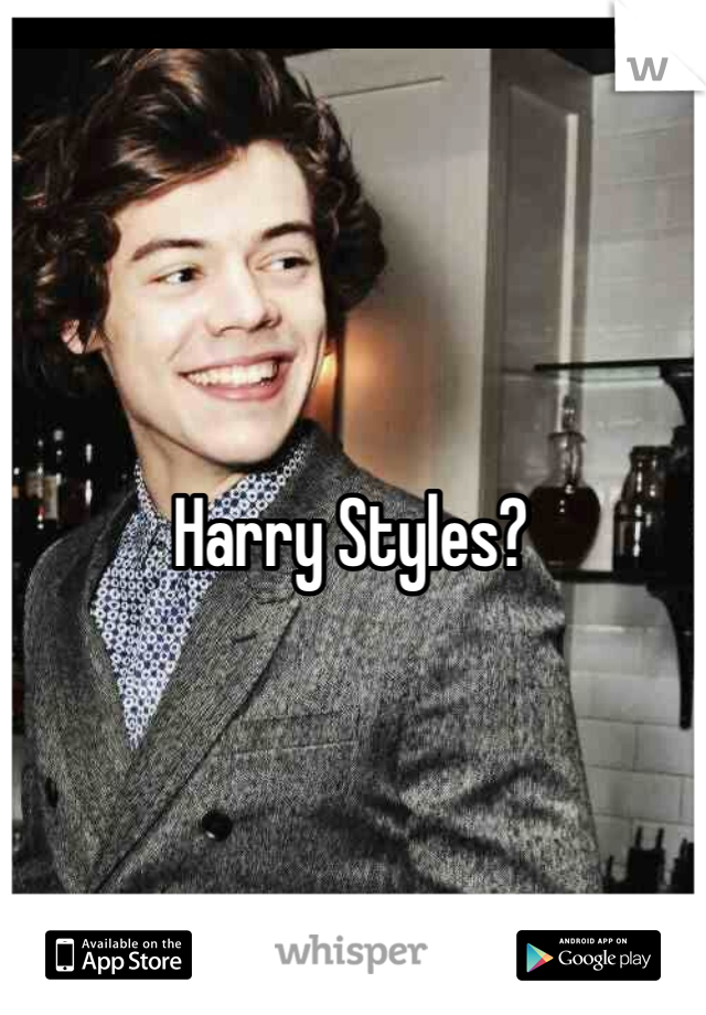 Harry Styles?