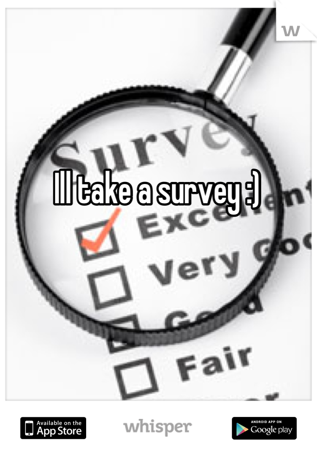 Ill take a survey :)