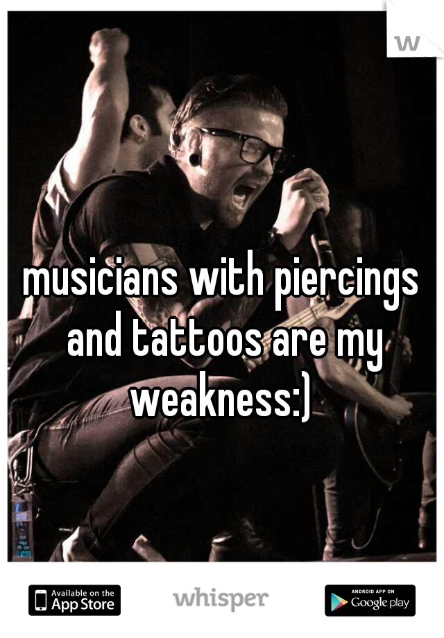 musicians with piercings and tattoos are my weakness:) 