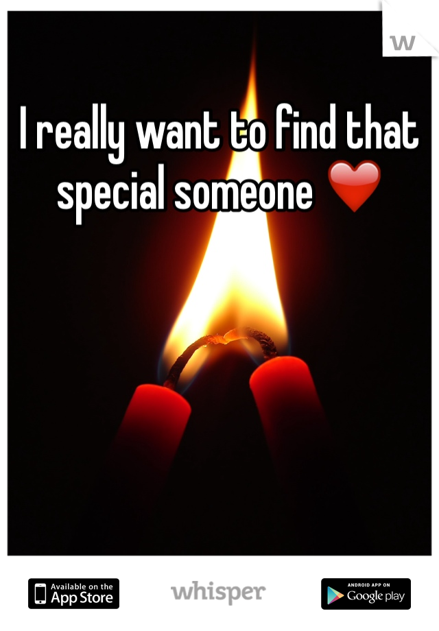 I really want to find that special someone ❤️