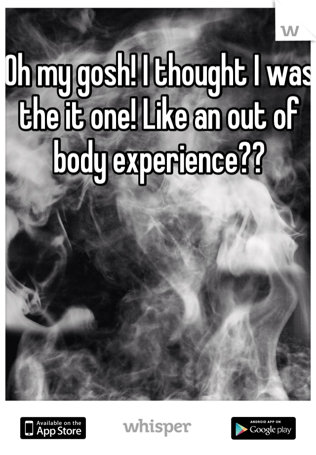 Oh my gosh! I thought I was the it one! Like an out of body experience??