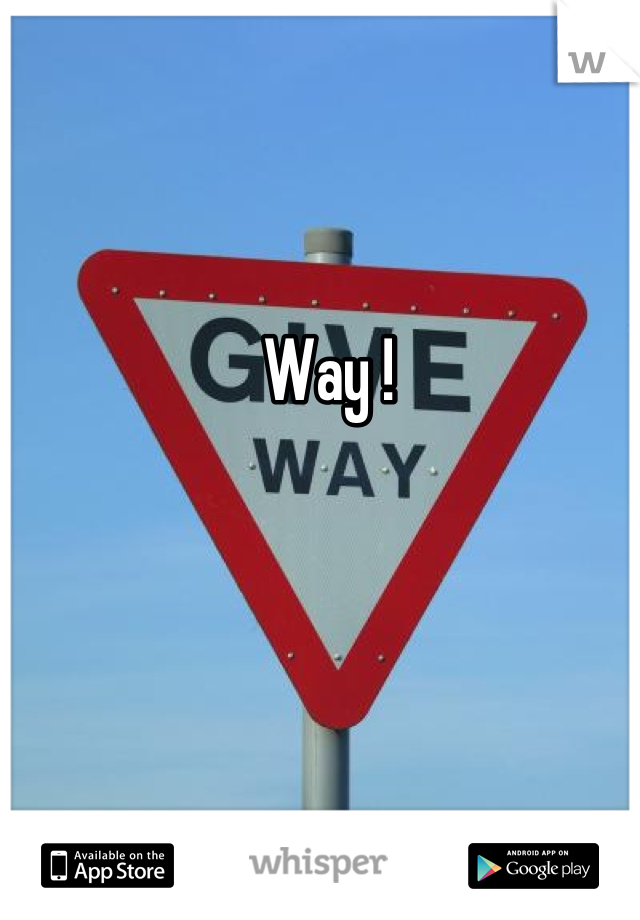 Way !