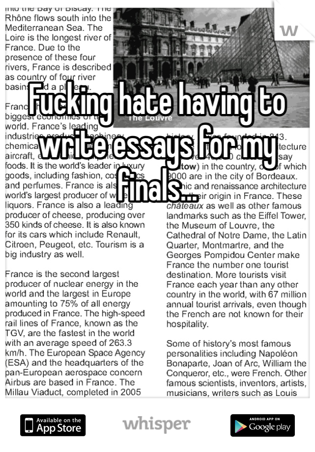 Fucking hate having to write essays for my finals...