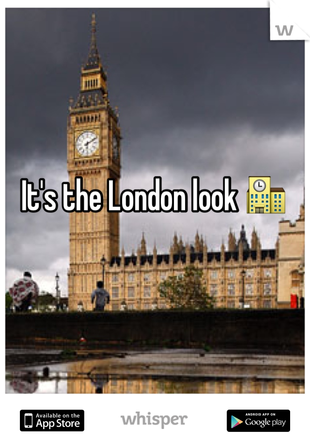 It's the London look 🏫