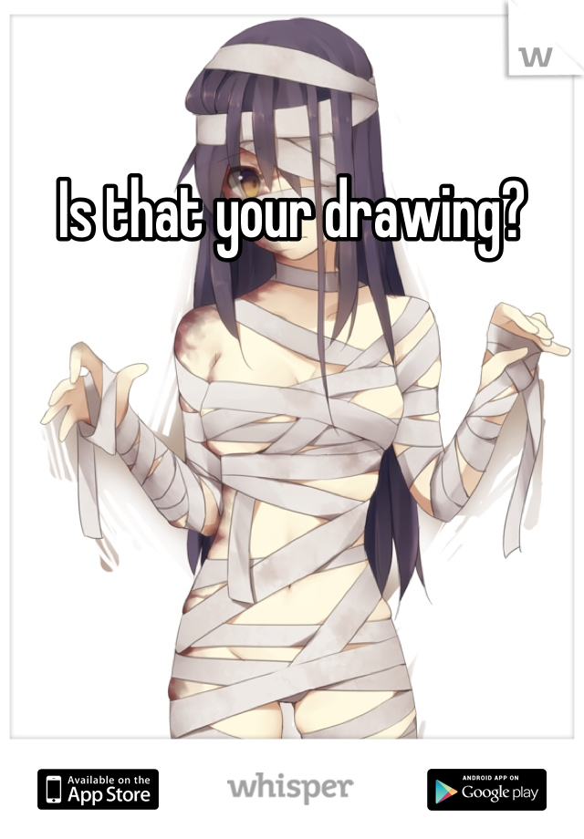 Is that your drawing?