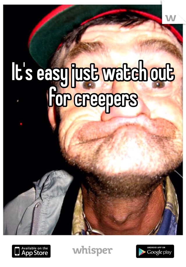 It's easy just watch out for creepers 