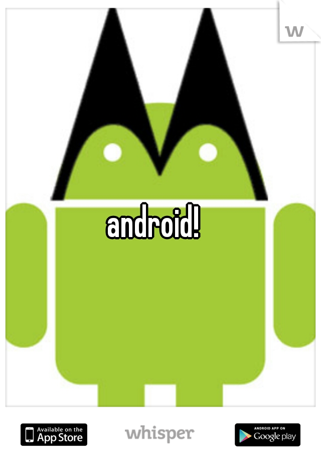 android!  