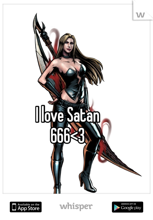 I love Satan 
666<3 