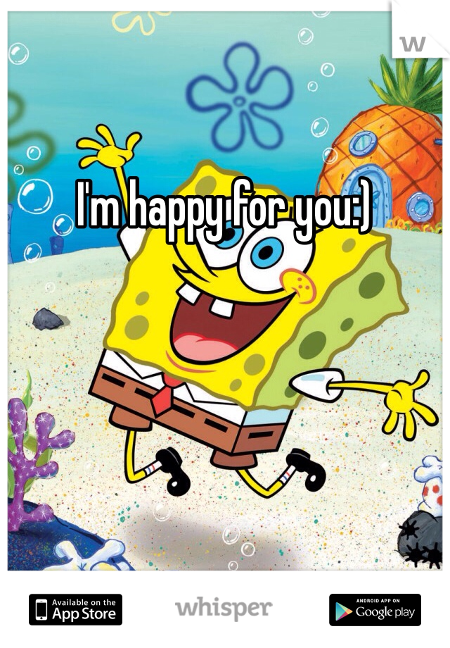 I'm happy for you:)