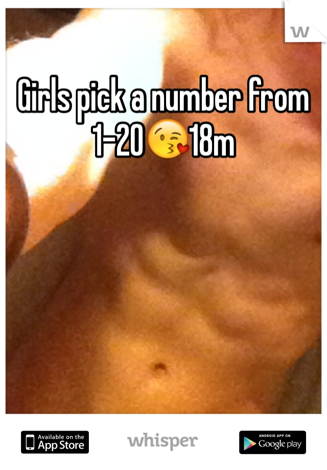 Girls pick a number from 1-20😘18m