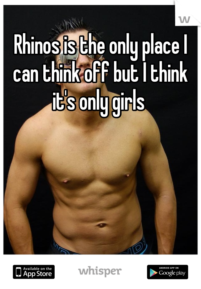 Rhinos is the only place I can think off but I think it's only girls 