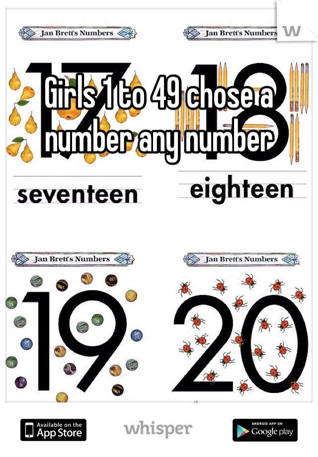 Girls 1 to 49 chose a number any number