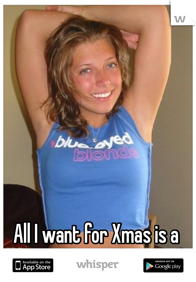 All I want for Xmas is a cute college girl to spoil!
