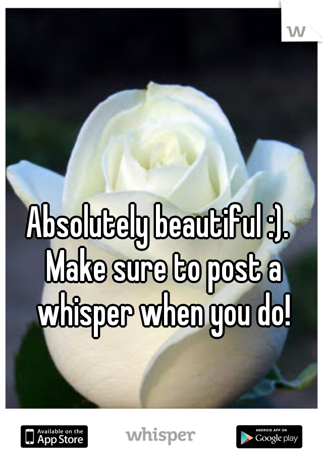 Absolutely beautiful :).  Make sure to post a whisper when you do!