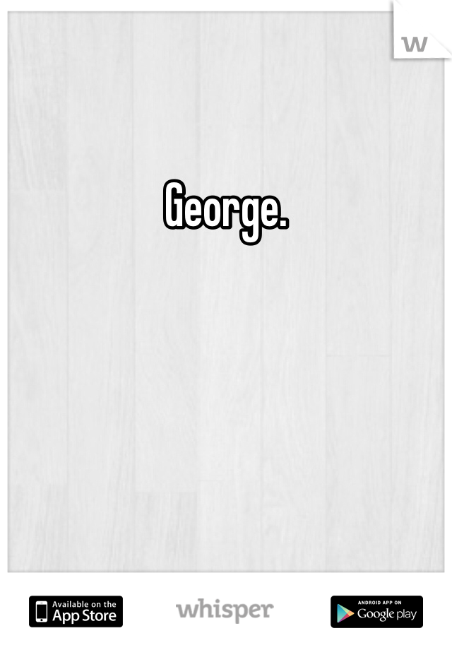 George.