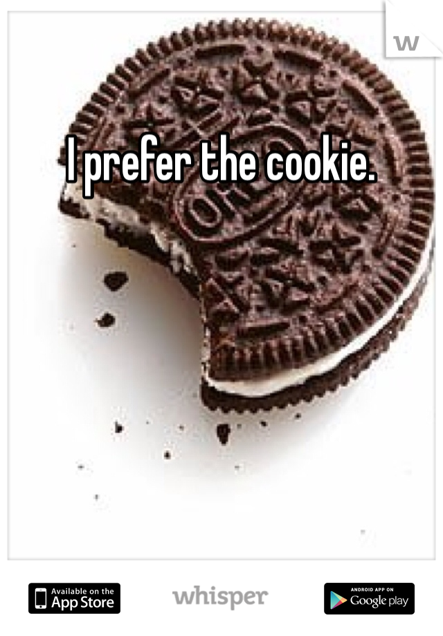 I prefer the cookie. 