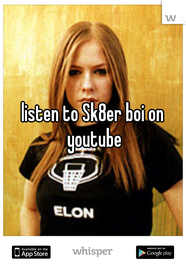 listen to Sk8er boi on youtube