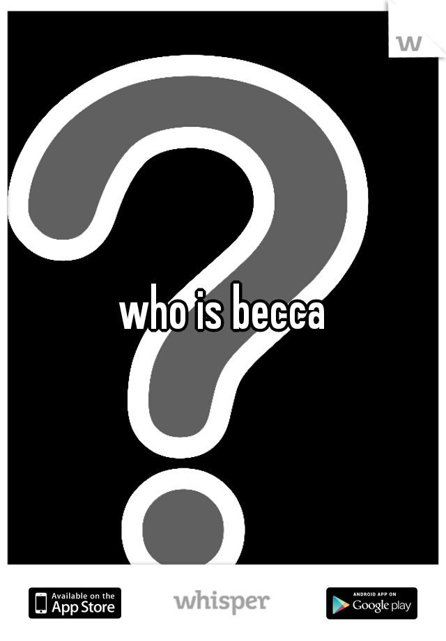 who is becca