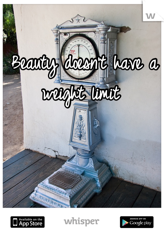 Beauty doesn't have a weight limit 