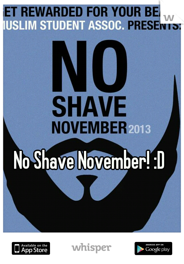 No Shave November! :D