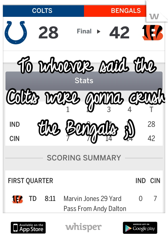 To whoever said the Colts were gonna crush the Bengals ;)