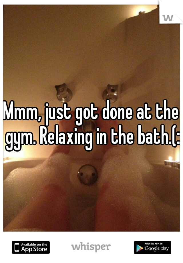 Mmm, just got done at the gym. Relaxing in the bath.(: