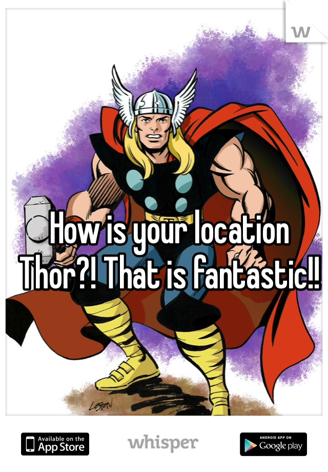 How is your location Thor?! That is fantastic!!