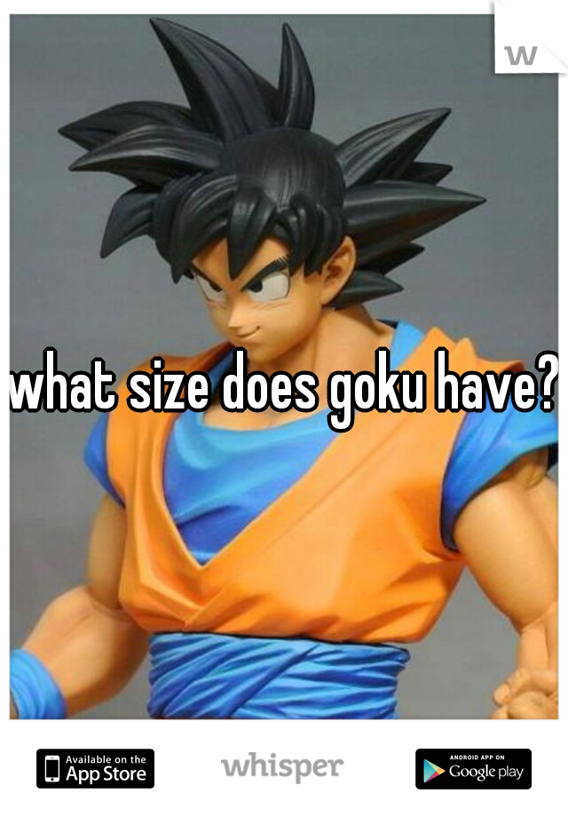 what size does goku have?