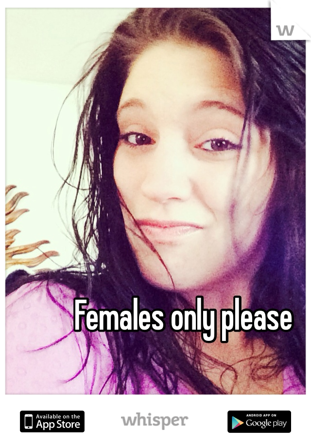 Females only please 