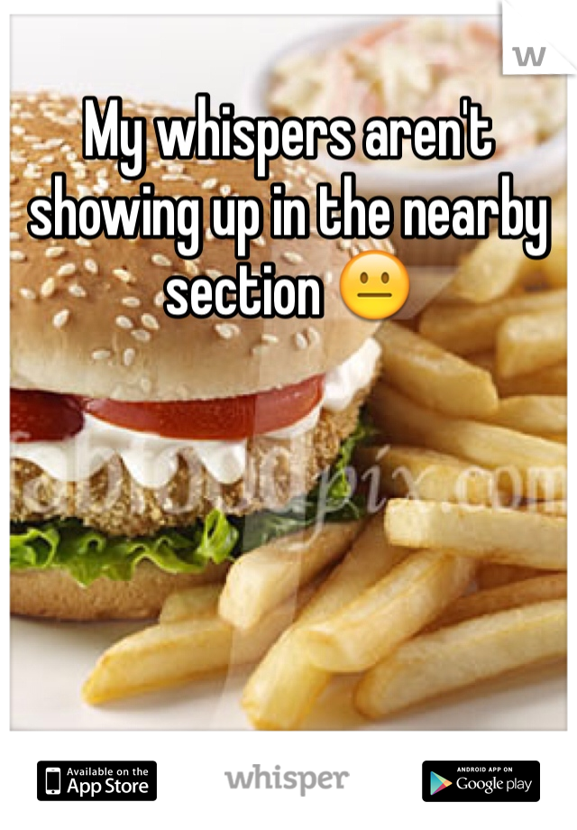 My whispers aren't showing up in the nearby section 😐