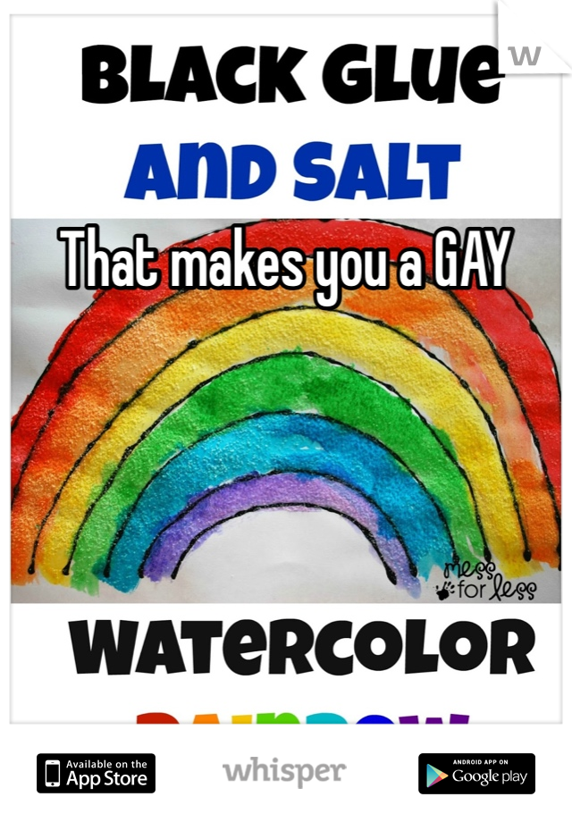 That makes you a GAY 
