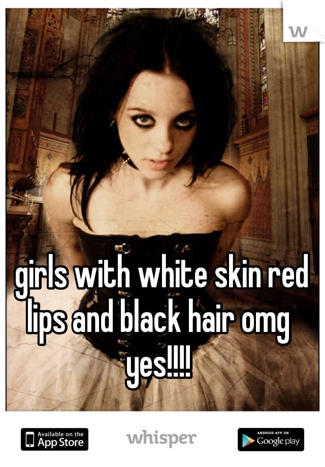  girls with white skin red lips and black hair omg yes!!!!
