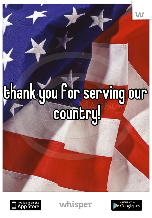 thank you for serving our country!